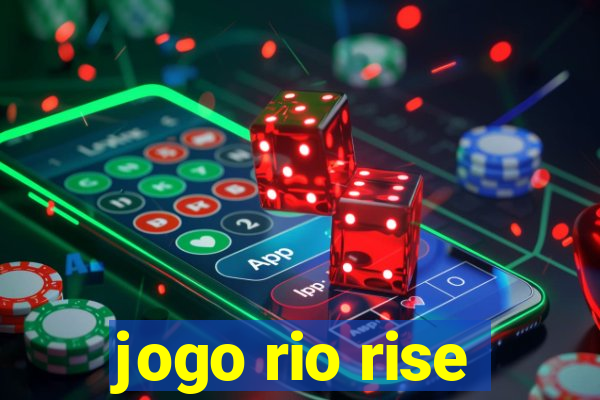 jogo rio rise